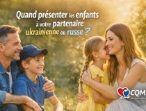 Quand faut-il présenter les enfants à votre partenaire ukrainienne ou russe ? Quand faut-il présenter les enfants à votre partenaire ukrainienne ou russe ?